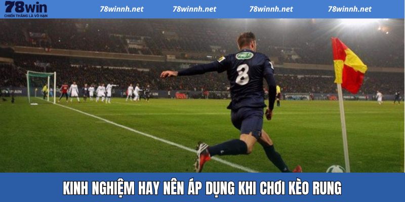 Kèo Rung Là Gì? Kinh Nghiệm Đặt Cược Đem Lại Hiệu Quả Cao 4 Những kinh nghiệm đem lại hiệu quả thắng cao