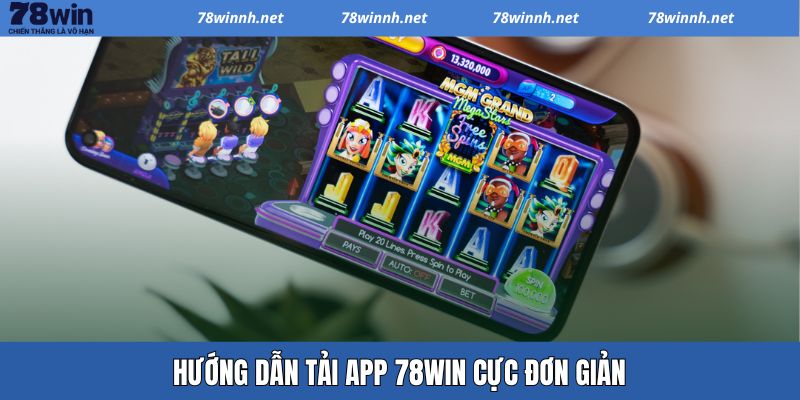 Tải App 78WIN - Hỗ Trợ Mọi Nền Tảng Một Cách Dễ Dàng 1 Tải app 78WIN - Các bước cực dễ cho mỗi hệ điều hành
